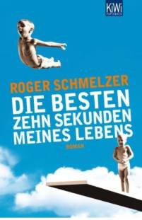 Die besten zehn Sekunden meines Lebens von Roger Schmelzer